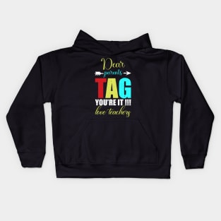 dear parents tag you are it love teacher Kids Hoodie